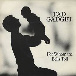Fad Gadget : For Whom the Bells Toll